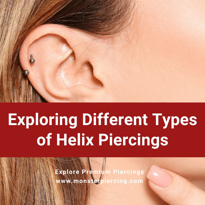 Exploring the Helix, A Guide to the Different Types of Ear Piercings