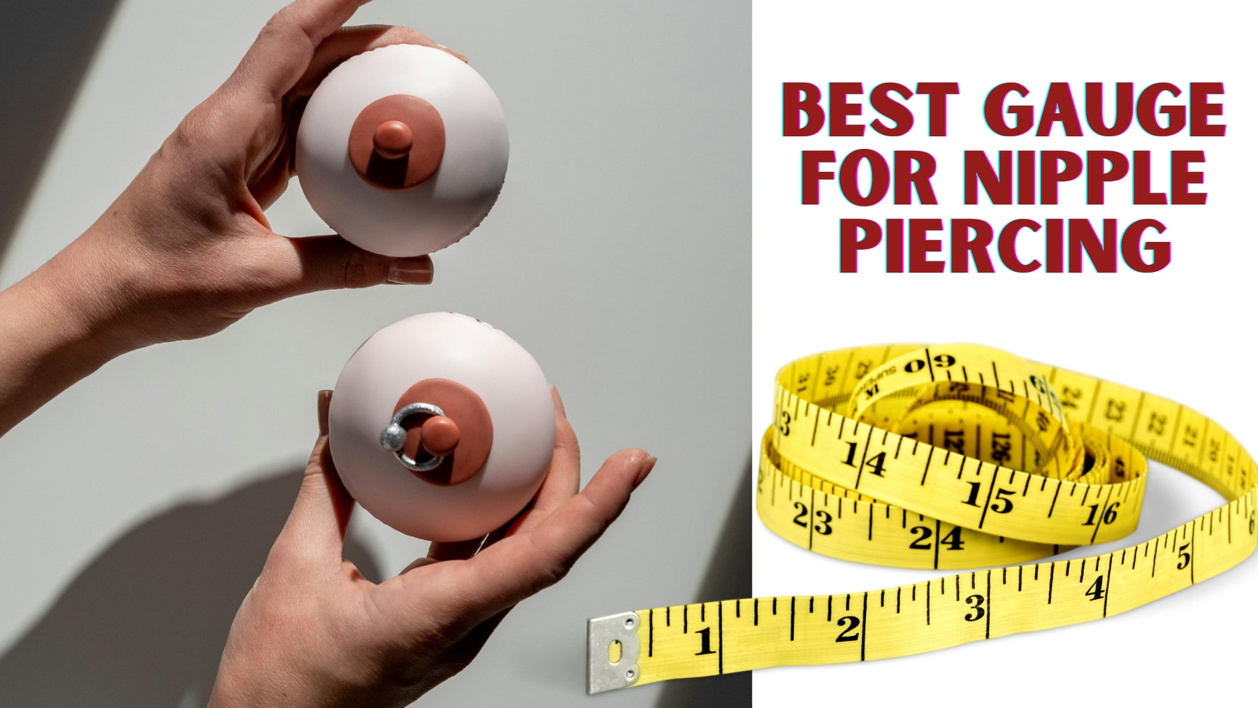 Discovering the Ideal Gauge for Nipple Piercings